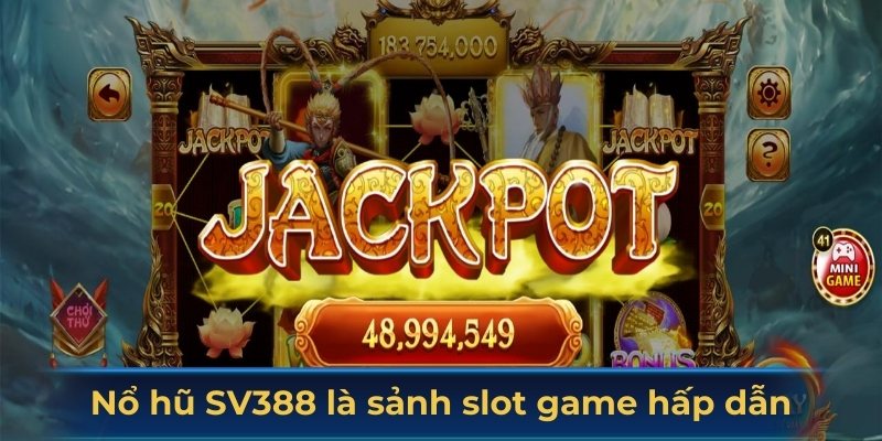 Nổ hũ SV388 là sảnh slot game hấp dẫn