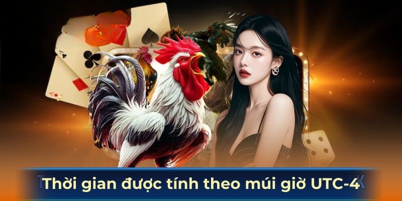 Thời gian đều được tính theo múi giờ UTC-4 